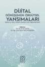 DİJİTAL D&Ouml;N&Uuml;Ş&Uuml;M&Uuml;N &Ouml;RG&Uuml;TSEL YANSIMALARI (İŞLETME VE KAMU Y&Ouml;NETİMİ A&Ccedil;ISINDAN FARKLI DEĞERLENDİRMELER)