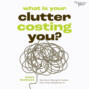 What Is Your Clutter Costing You? - How You're Paying for Clutter, Even If You Already Own It (Unabridged)