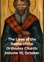 The Lives of the Saints of the Orthodox Church: Volume 10, October